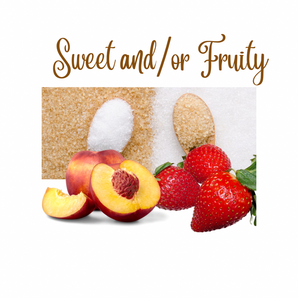 Sweet and/or Fruity