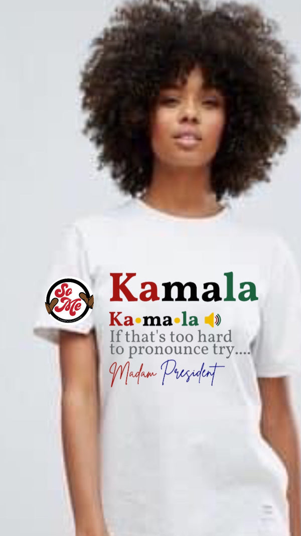 Ka•ma•la aka Madam President